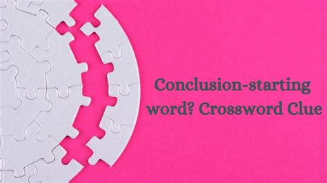 conclude crossword clue|concluding dan word.